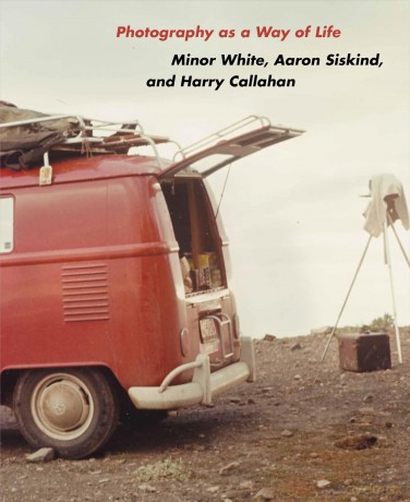 Photography as a Way of Life: Minor White, Aaron Siskind, and Harry Callahan (Publications of the Art Museum, Princeton University) - Brendan Fay [KSIĄŻKA]