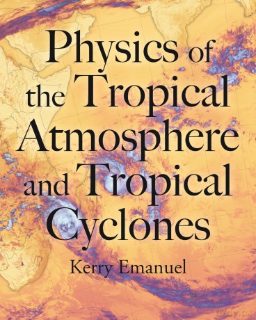 Physics of the Tropical Atmosphere and Tropical Cyclones - Kerry Emanuel [KSIĄŻKA]