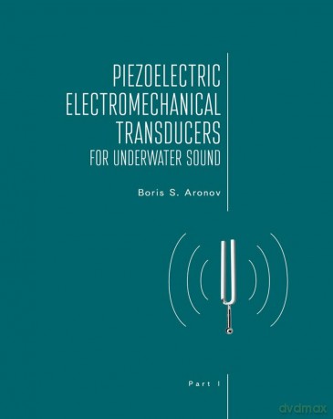 Piezoelectric Electromechanical Transducers for Underwater Sound, Part I - Boris Aronov [KSIĄŻKA]