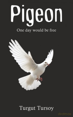 Pigeon: One day would be free - Turgut Tursoy [KSIĄŻKA]