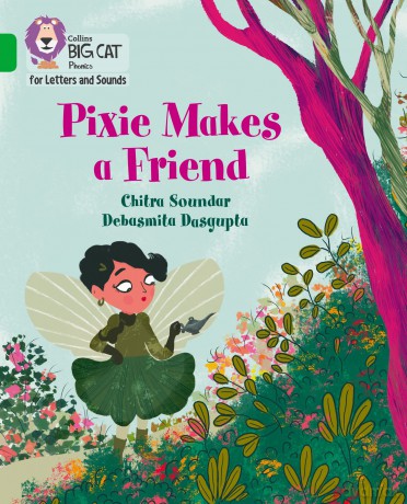 Pixie Makes a Friend: Band 05/Green (Collins Big Cat Phonics for Letters and Sounds) - Chitra Soundar [KSIĄŻKA]