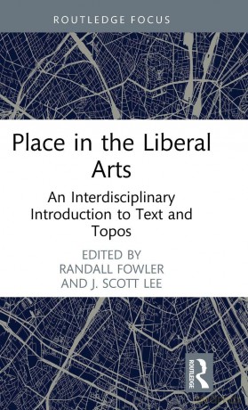 Place in the Liberal Arts: An Interdisciplinary Introduction to Text and Topos (Routledge Studies in Rhetoric and Communication) - Fowler Randall [KSIĄŻKA]