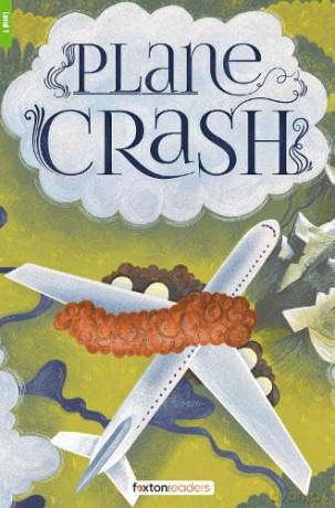 Plane Crash - Foxton Reader Level-1 (400 Headwords A1/A2) with free online AUDIO (Foxton ELT Readers) [KSIĄŻKA]