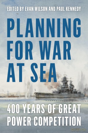 Planning for War at Sea: 400 Years of Great Power Competition [KSIĄŻKA]