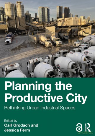 Planning the Productive City: Rethinking Urban Industrial Spaces - Grodach Carl [KSIĄŻKA]
