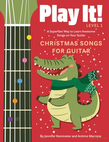 Play It! Christmas Songs for Guitar: A Superfast Way to Learn Awesome Songs on Your Guitar [KSIĄŻKA]