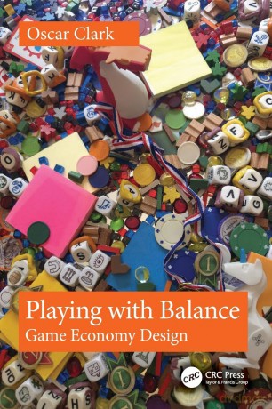 Playing with Balance: Game Economy Design - Clark Oscar [KSIĄŻKA]