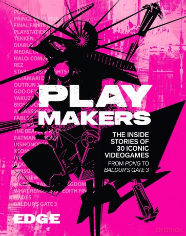 Playmakers: The Inside Stories of 30 Iconic Videogames, From Pong to Baldur's Gate 3 - Edge Magazine [KSIĄŻKA]