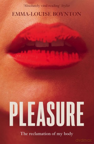 Pleasure: The Reclamation of my Body - Emma-Louise Boynton [KSIĄŻKA]