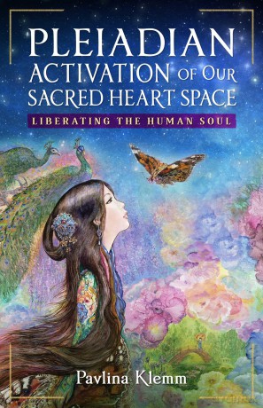 Pleiadian Activation of Our Sacred Heart Space: Liberating the Human Soul - Pavlina Klemm [KSIĄŻKA]
