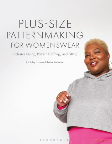 Plus-size Patternmaking for Womenswear: Inclusive Sizing, Pattern Drafting, and Fitting - Gabby Brown [KSIĄŻKA]
