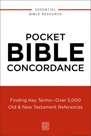 Pocket Bible Concordance: Finding Key Terms---Over 5,000 Old and New Testament References (Nelson's Pocket Reference Series) - Thomas Nelson [KSIĄŻKA]