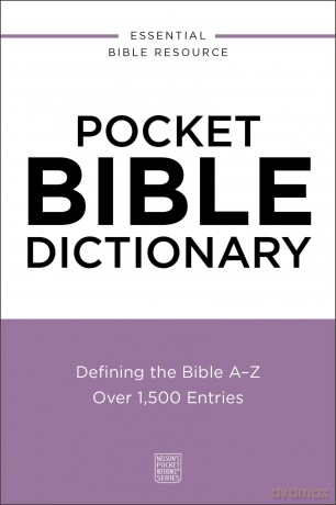Pocket Bible Dictionary: Defining the Bible A-Z---Over 1,500 Entries (Nelson's Pocket Reference Series) - Thomas Nelson [KSIĄŻKA]