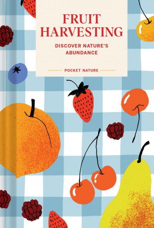 Pocket Nature: Fruit Harvesting: Discover Nature's Abundance - Sara Bir [KSIĄŻKA]