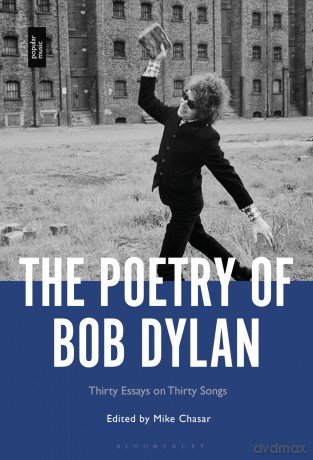 Poetry of Bob Dylan, The: Thirty Essays on Thirty Songs [KSIĄŻKA]