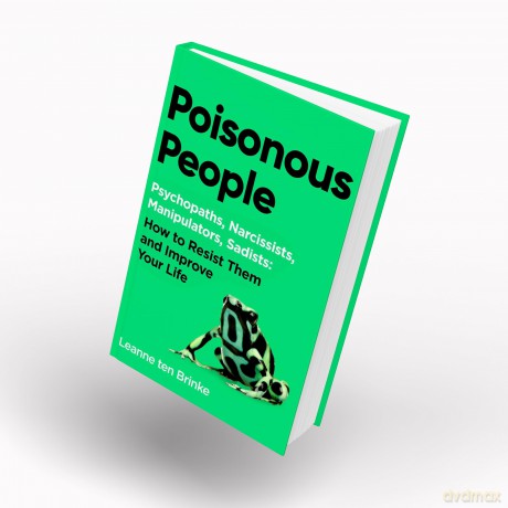 Poisonous People: Psychopathy, Narcissism, Manipulation, Sadism: How to Resist Them and Improve Your Life - Leanne Ten Brinke [KSIĄŻKA]