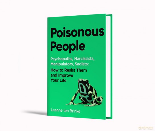 Poisonous People: Psychopathy, Narcissism, Manipulation, Sadism: How to Resist Them and Improve Your Life - Leanne Ten Brinke [KSIĄŻKA]