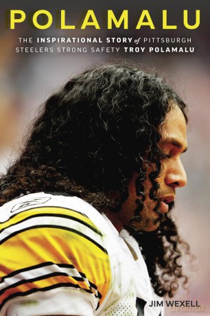 Polamalu: The Inspirational Story of Pittsburgh Steelers Strong Safety Troy Polamalu - Jim Wexell [KSIĄŻKA]