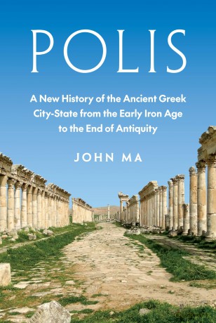Polis: A New History of the Ancient Greek City-State from the Early Iron Age to the End of Antiquity - John Ma [KSIĄŻKA]