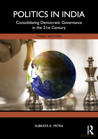 Politics in India: Consolidating Democratic Governance in the 21st Century - Mitra Subrata K. [KSIĄŻKA]