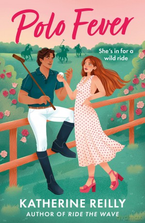 Polo Fever: A sizzling sports romance perfect for fans of Rivals - Katherine Reilly [KSIĄŻKA]