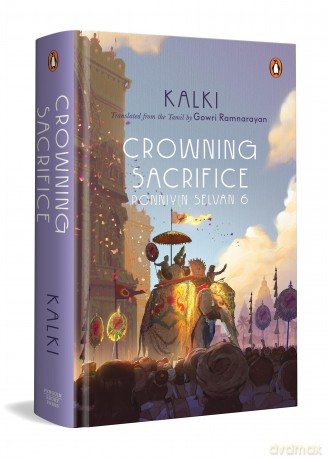 Ponniyin Selvan 6: Crowning Sacrifice: Crowning Sacrifice | Epic Historical Novel of the Chola Empire by Kalki | Tamil Literature Classic in English Translation by Gowri Ramnarayan - Kalki [KSIĄŻKA]