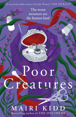 Poor Creatures: The fascinating story of Mary Shelley - the mind which birthed Frankenstein - Mairi Kidd [KSIĄŻKA]