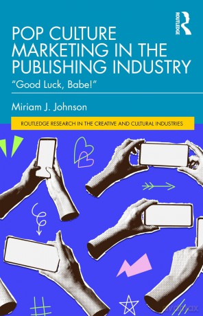 Pop Culture Marketing in the Publishing Industry: "Good Luck, Babe!" (Routledge Research in the Creative and Cultural Industries) - Johnson Miriam J. [KSIĄŻKA]