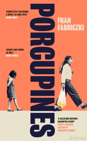 Porcupines: For readers of Katherine Heiny and Curtis Sittenfeld, a dazzling debut about mothers, daughters, and belonging - Fran Fabriczki [KSIĄŻKA]