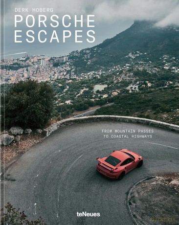 Porsche Escapes: From Mountain Passes to Coastal Highways - Derk Hoberg [KSIĄŻKA]