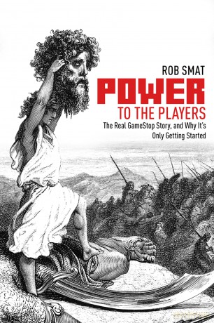 Power to the Players: The GameStop Phenomenon and Why It's Only Getting Started - Rob Smat [KSIĄŻKA]