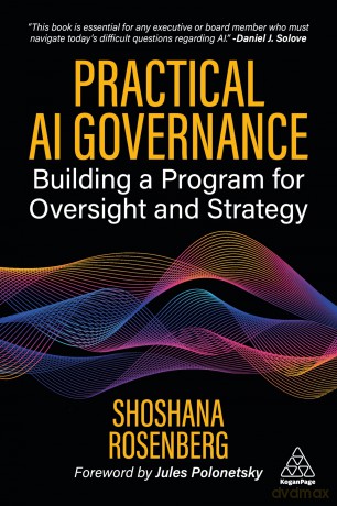 Practical AI Governance: Building a Program for Oversight and Strategy - Shoshana Rosenberg [KSIĄŻKA]