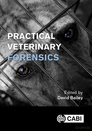 Practical Veterinary Forensics - David Bailey [KSIĄŻKA]