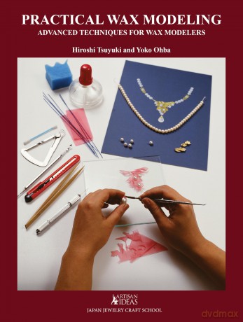 Practical Wax Modeling: Advanced Techniques for Wax Modelers - Hiroshi Tsuyuki [KSIĄŻKA]