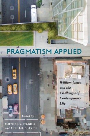 Pragmatism Applied: William James and the Challenges of Contemporary Life (SUNY series in American Philosophy and Cultural Thought) - Clifford S. Stagoll [KSIĄŻKA]