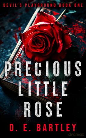Precious Little Rose: 1 (The Devil's Playground Series) - D.E. Bartley [KSIĄŻKA]