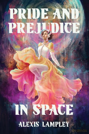 Pride and Prejudice in Space - Alexis Lampley [KSIĄŻKA]