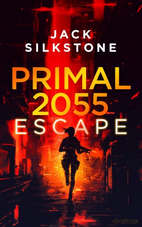 PRIMAL 2055 - Escape: 1 - Jack Silkstone [KSIĄŻKA]