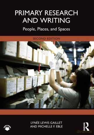 Primary Research and Writing: People, Places, and Spaces - Gaillet Lyn E Le [KSIĄŻKA]
