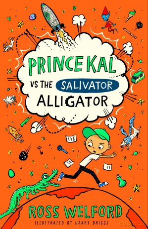 Prince Kal vs the Salivator Alligator: A Hilarious Illustrated Fantasy of Magic and Mayhem - Ross Welford [KSIĄŻKA]