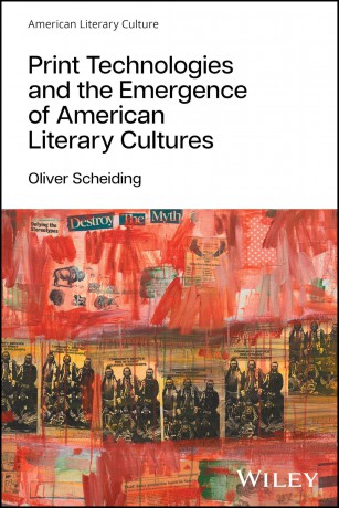 Print Technologies and the Emergence of American Literary Cultures: Indigenous, Colonial, and National Developments [KSIĄŻKA]