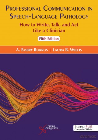 Professional Communication in Speech-Language Pathology: How to Write, Talk, and ACT Like a Clinician [KSIĄŻKA]