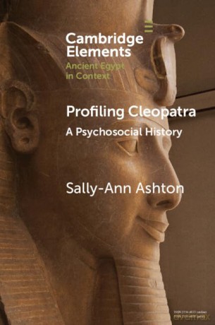 Profiling Cleopatra: A Psychosocial History (Elements in Ancient Egypt in Context) - Ashton Sally-Ann [KSIĄŻKA]