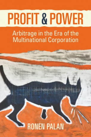 Profit and Power: Arbitrage in the Era of the Multinational Corporation - Palan Ronen [KSIĄŻKA]