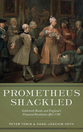 Prometheus Shackled: Goldsmith Banks and England's Financial Revolution after 1700 - Peter Temin [KSIĄŻKA]