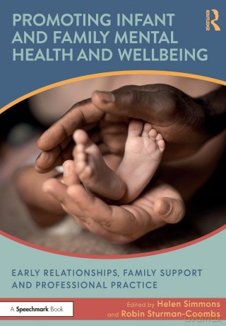 Promoting Infant and Family Mental Health and Wellbeing: Early Relationships, Family Support and Professional Practice - Simmons Helen [KSIĄŻKA]
