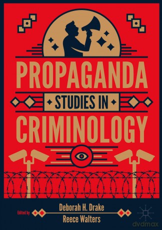 Propaganda Studies in Criminology - Deborah H. Drake [KSIĄŻKA]