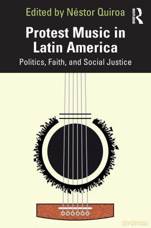 Protest Music in Latin America: Politics, Faith, and Social Justice - Quiroa Nestor [KSIĄŻKA]