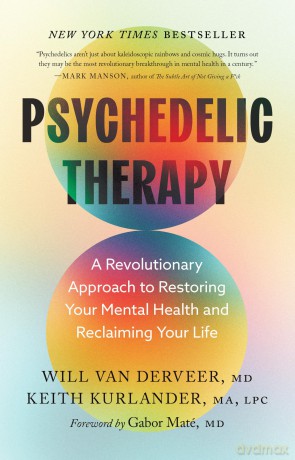 Psychedelic Therapy: A Revolutionary Approach to Restoring Your Mental Health and Reclaiming Your Life - Will Van Derveer [KSIĄŻKA]