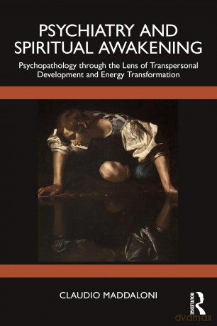 Psychiatry and Spiritual Awakening: Psychopathology Through the Lens of Transpersonal Development and Energy Transformation - Maddaloni Claudio [KSIĄŻKA]